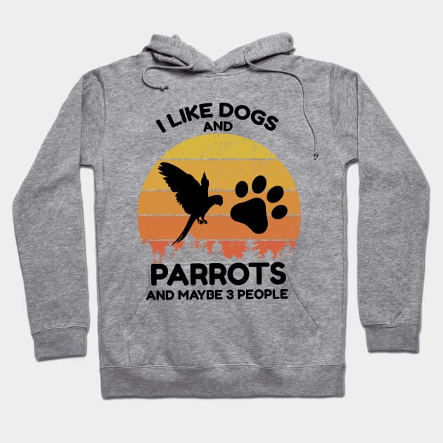 I like Dogs And Parrots And Maybe 3 People Vintage Shirt For Men And Women Funny Saying Dog Lover Hoodie by dianoo